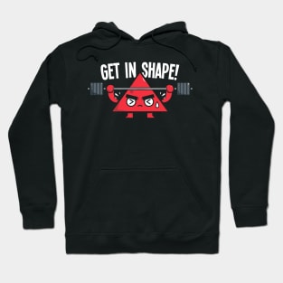 GET IN SHAPE! Hoodie